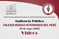 VIDEOS AUDIENCIA COLEGIO MÉDICO VETERINARIO DEL PERÚ-CONGRESO DE LA REPÚBLICA 2015