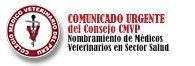 COMUNICADO URGENTE  del Consejo CMVP – Nombramiento de Médicos  Veterinarios en Sector Salud